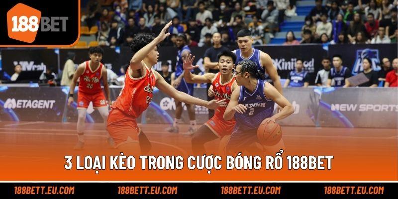 3 loại kèo trong cược bóng rổ 188bet