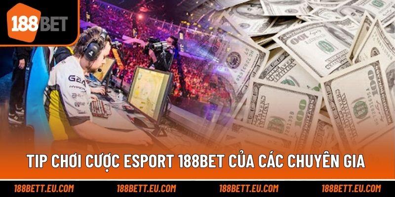 Tip chơi cược Esport 188bet của các chuyên gia 