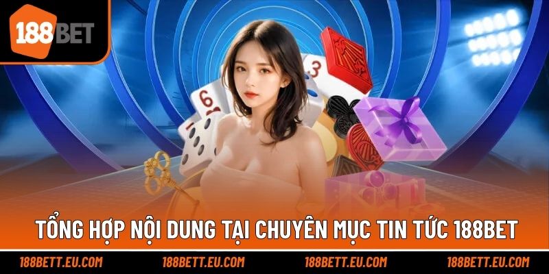 Đa dạng nội dung xuất hiện trong trang tin tức nhà cái