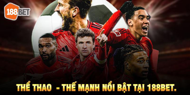 Cá cược thể thao là thế mạnh nổi bật tại 188BET.